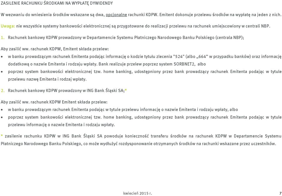 Rachunek bankowy KDPW prowadzony w Departamencie Systemu Płatniczego Narodowego Banku Polskiego (centrala NBP); Aby zasilić ww.