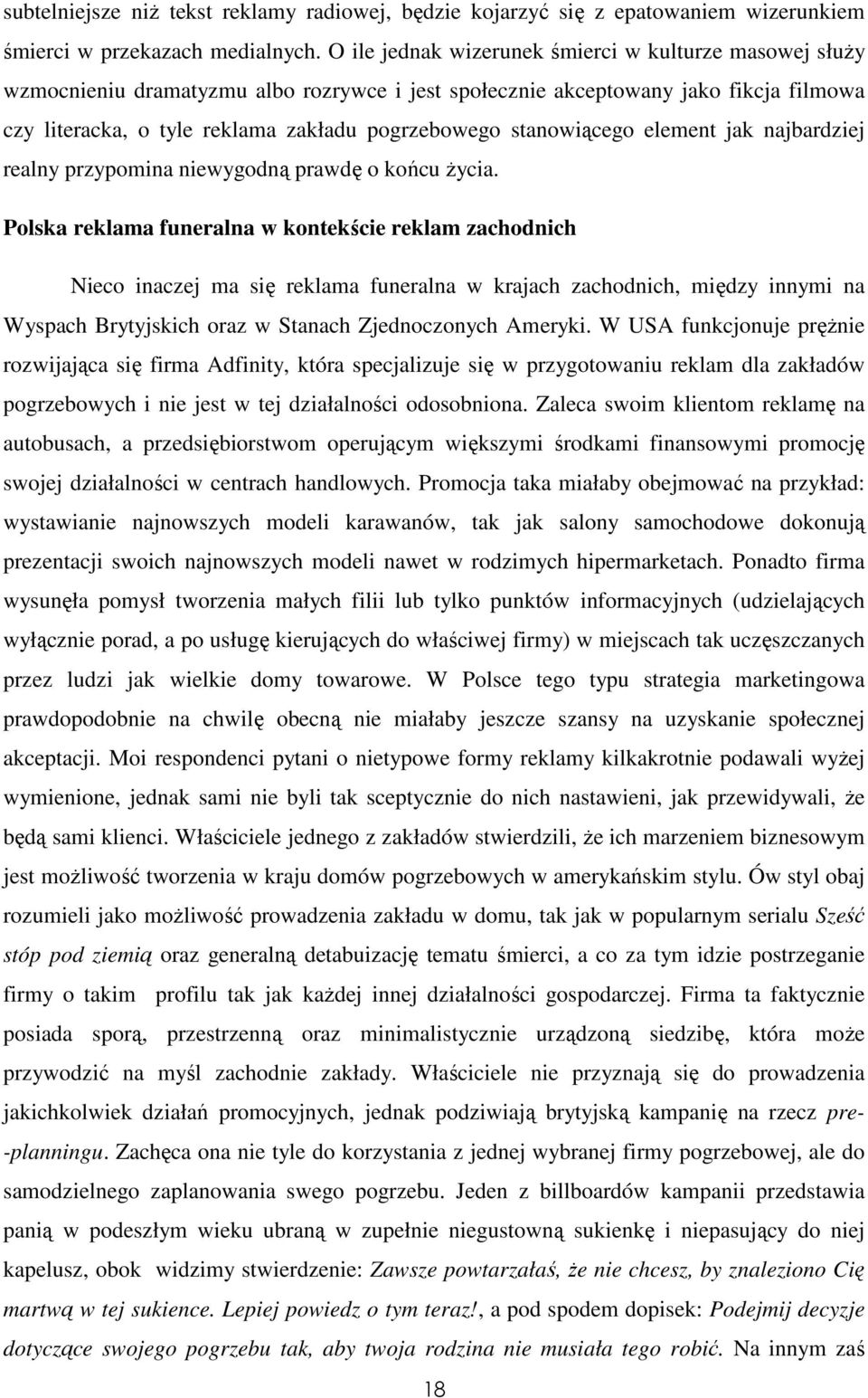 stanowiącego element jak najbardziej realny przypomina niewygodną prawdę o końcu Ŝycia.