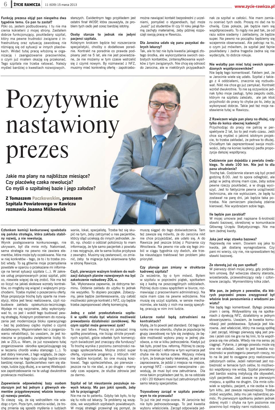 Widać tutaj pracę włożoną w organizację i zaangażowanie pracowników, o czym już miałem okazję się przekonać. Tego szpitala nie trzeba ratować. Należy myśleć bardziej o kwestiach rozwojowych.