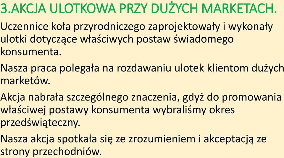 konsumenta. Nasza praca polegała na rozdawaniu ulotek klientom dużych marketów.