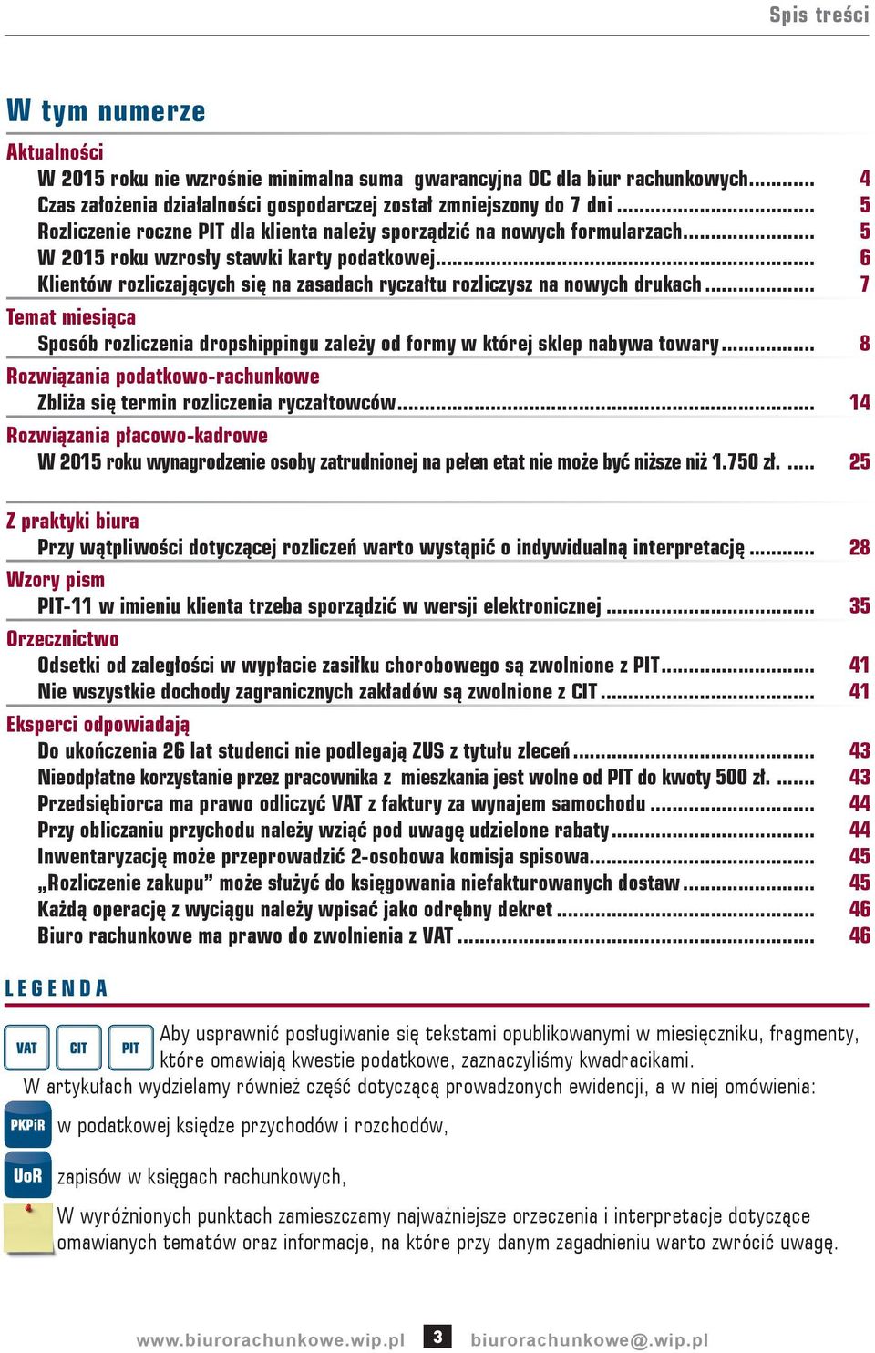 .. 6 Klientów rozliczających się na zasadach ryczałtu rozliczysz na nowych drukach... 7 Temat miesiąca Sposób rozliczenia dropshippingu zależy od formy w której sklep nabywa towary.