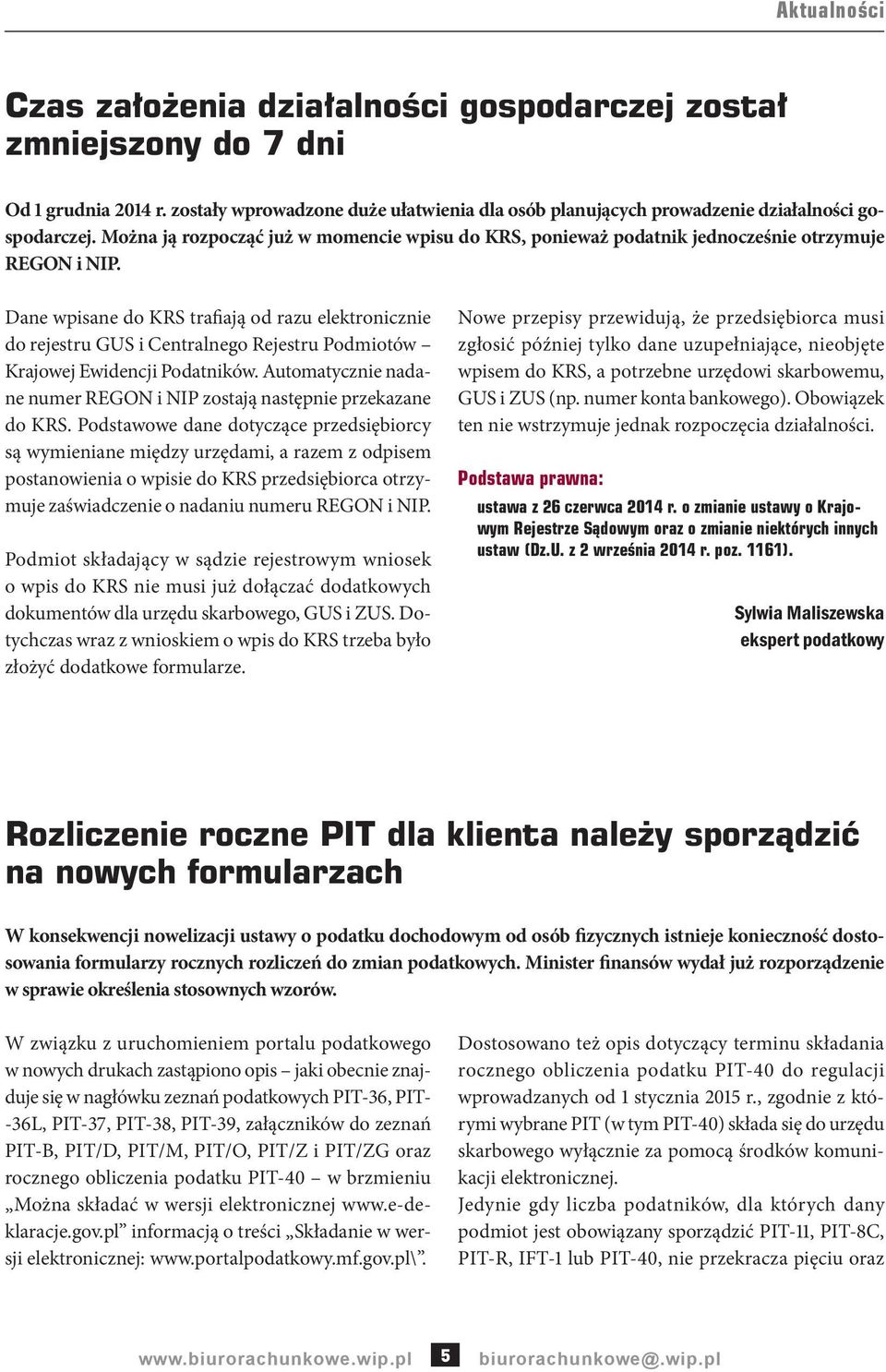 Dane wpisane do KRS trafiają od razu elektronicznie do rejestru GUS i Centralnego Rejestru Podmiotów Krajowej Ewidencji Podatników.