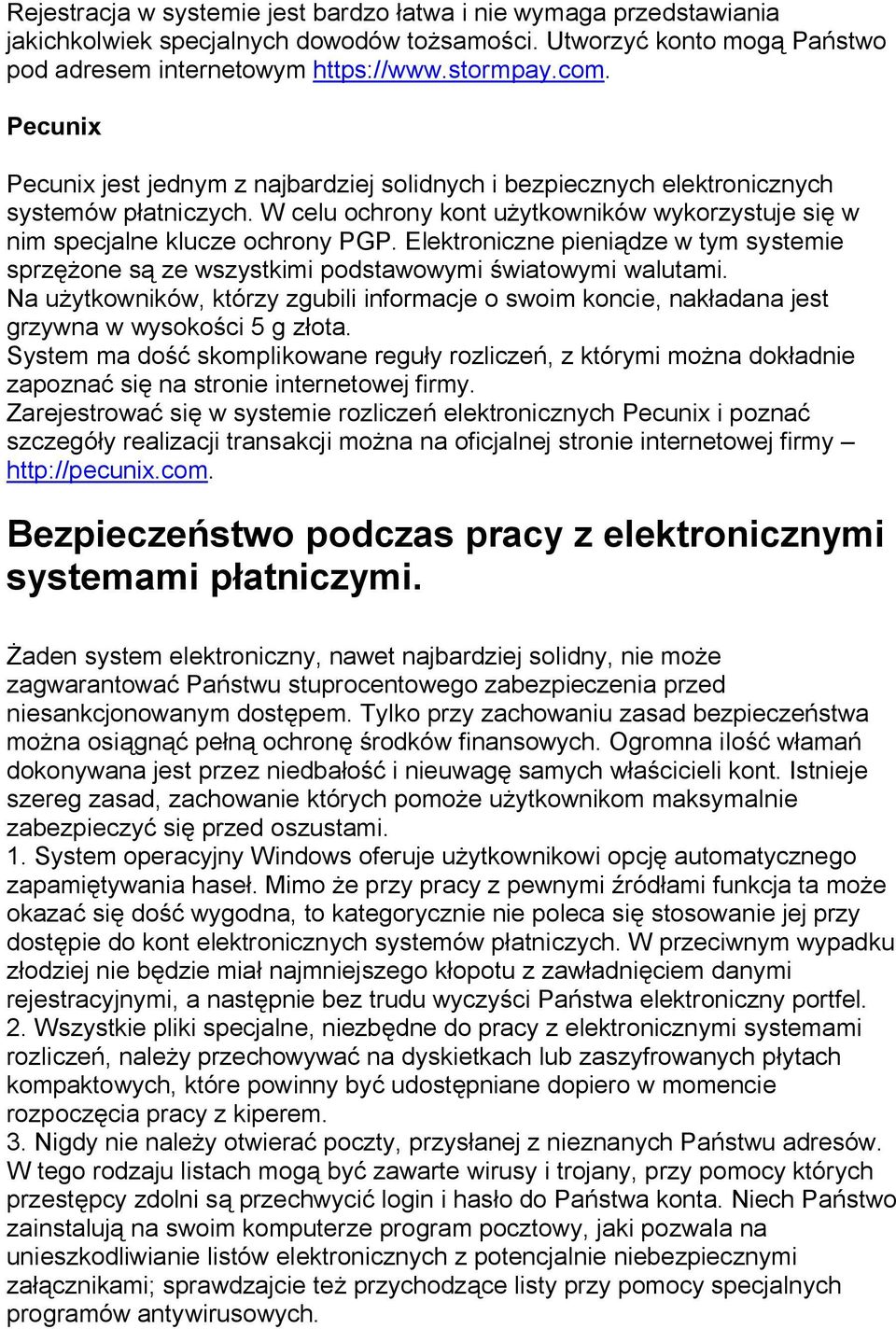 Elektroniczne pieni dze w tym systemie sprz one s ze wszystkimi podstawowymi wiatowymi walutami.