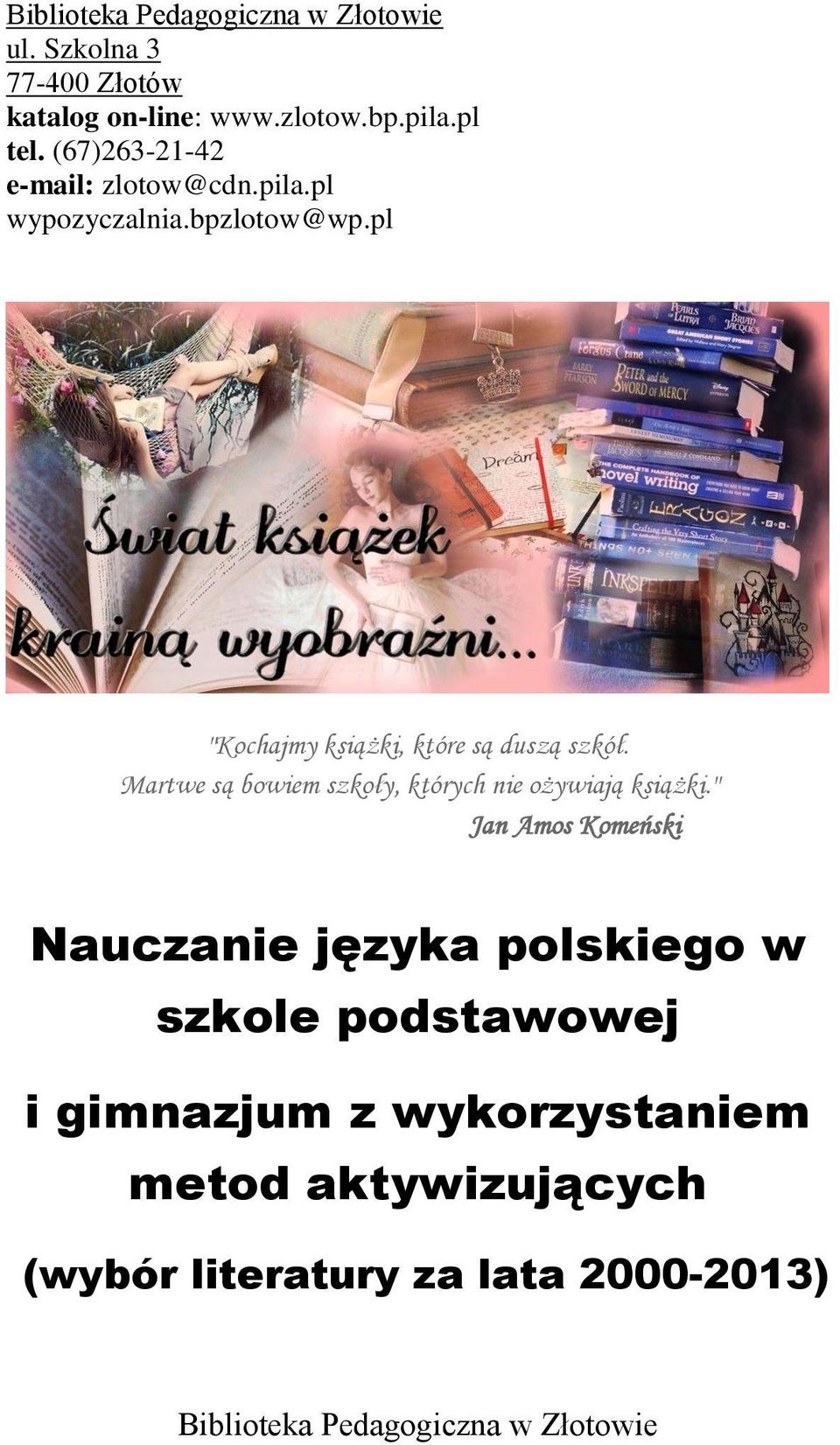 pl "Kochajmy książki, które są duszą szkół. Martwe są bowiem szkoły, których nie ożywiają książki.