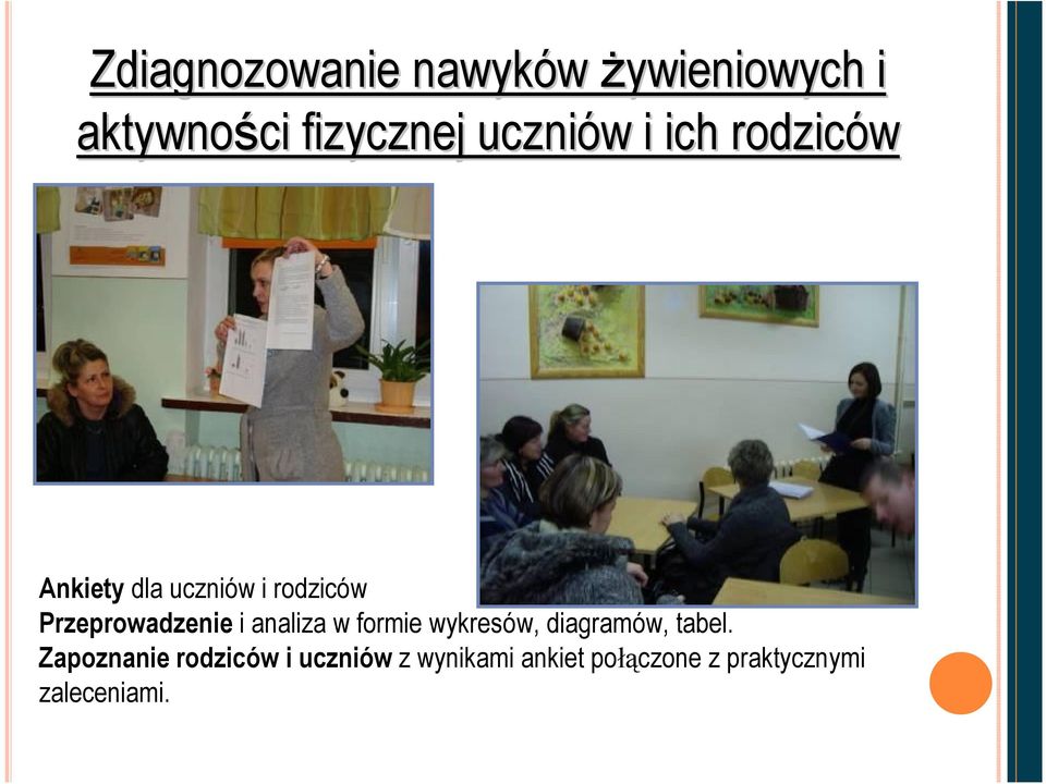 Przeprowadzenie i analiza w formie wykresów, diagramów, tabel.