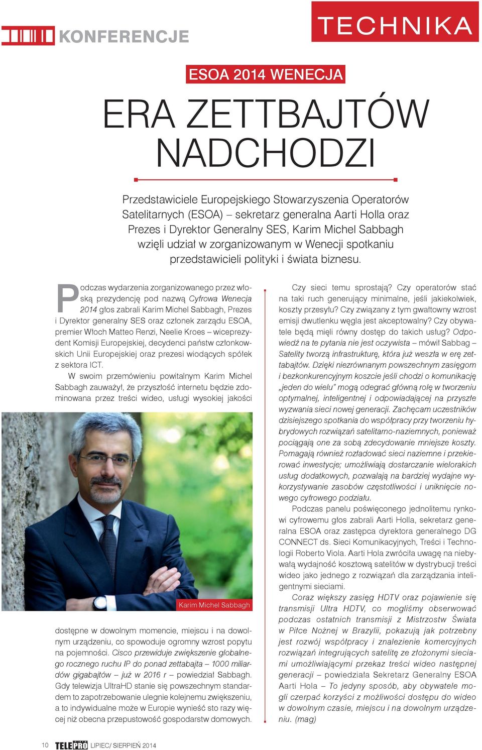 Podczas wydarzenia zorganizowanego przez włoską prezydencję pod nazwą Cyfrowa Wenecja 2014 głos zabrali Karim Michel Sabbagh, Prezes i Dyrektor generalny SES oraz członek zarządu ESOA, premier Włoch