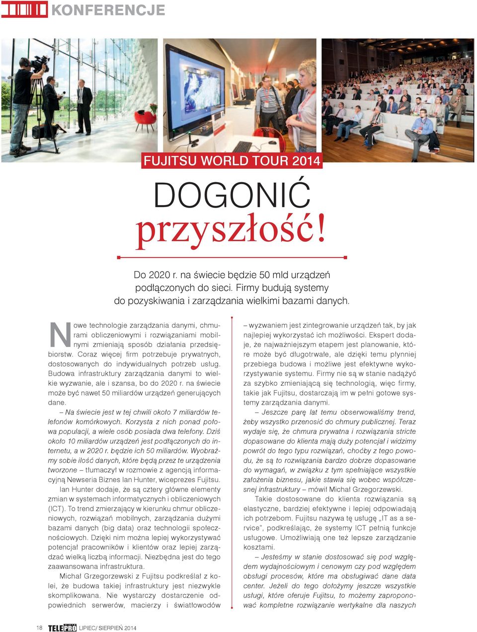 Coraz więcej fi rm potrzebuje prywatnych, dostosowanych do indywidualnych potrzeb usług. Budowa infrastruktury zarządzania danymi to wielkie wyzwanie, ale i szansa, bo do 2020 r.