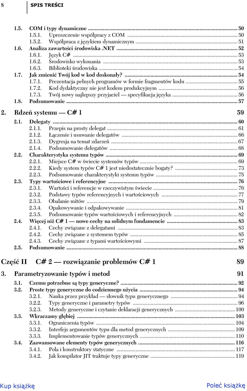 .. 56 1.7.3. Twój nowy najlepszy przyjaciel specyfikacja j zyka... 56 1.8. Podsumowanie... 57 2. Rdze systemu C# 1 59 2.1. Delegaty... 60 2.1.1. Przepis na prosty delegat... 61 2.1.2. czenie i usuwanie delegatów.