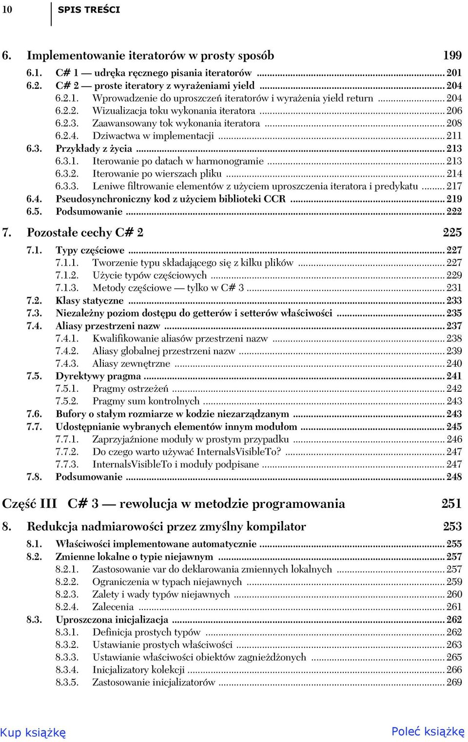 .. 213 6.3.2. Iterowanie po wierszach pliku... 214 6.3.3. Leniwe filtrowanie elementów z u yciem uproszczenia iteratora i predykatu... 217 6.4. Pseudosynchroniczny kod z u yciem biblioteki CCR... 219 6.