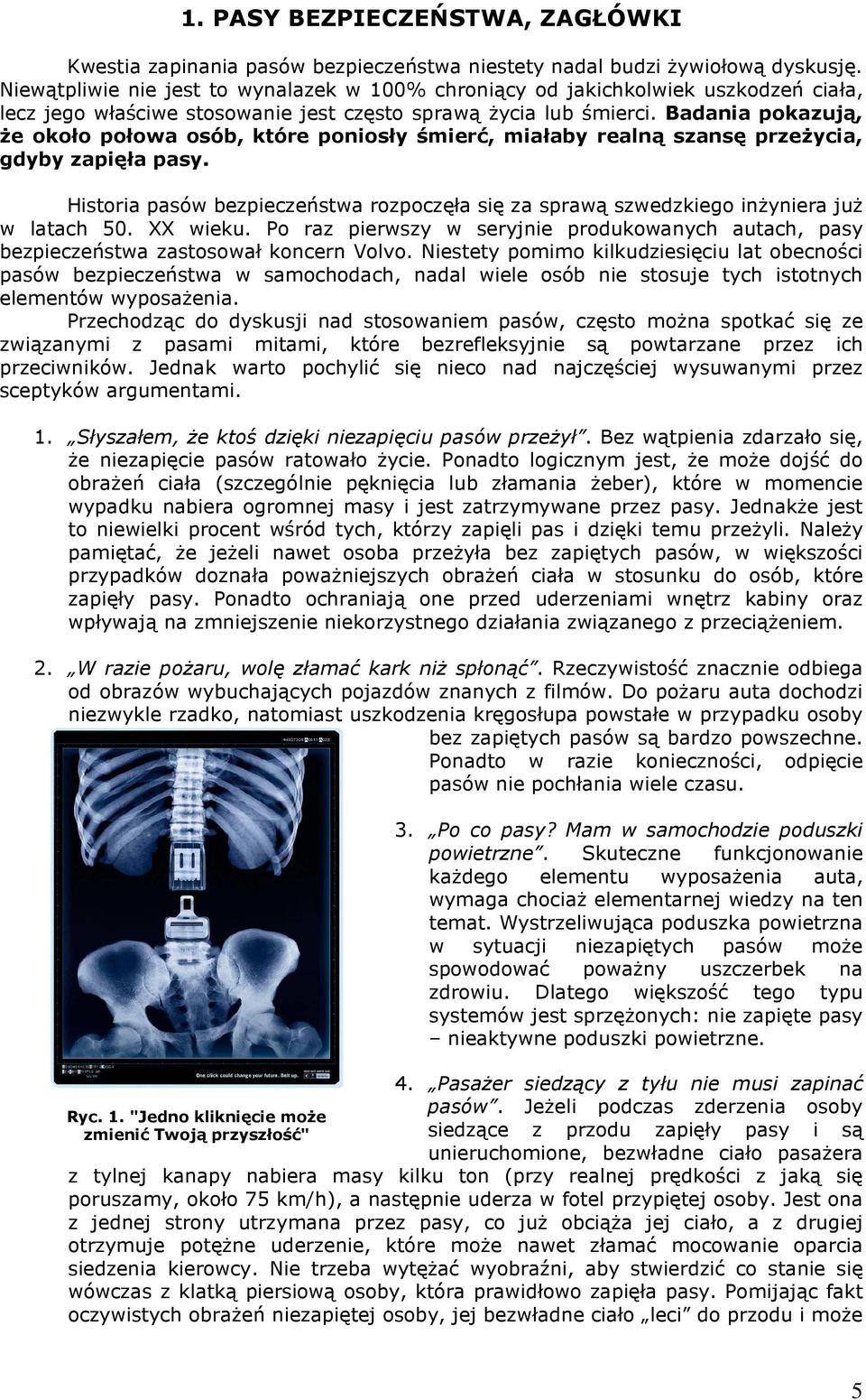 Badania pokazują, że około połowa osób, które poniosły śmierć, miałaby realną szansę przeżycia, gdyby zapięła pasy.