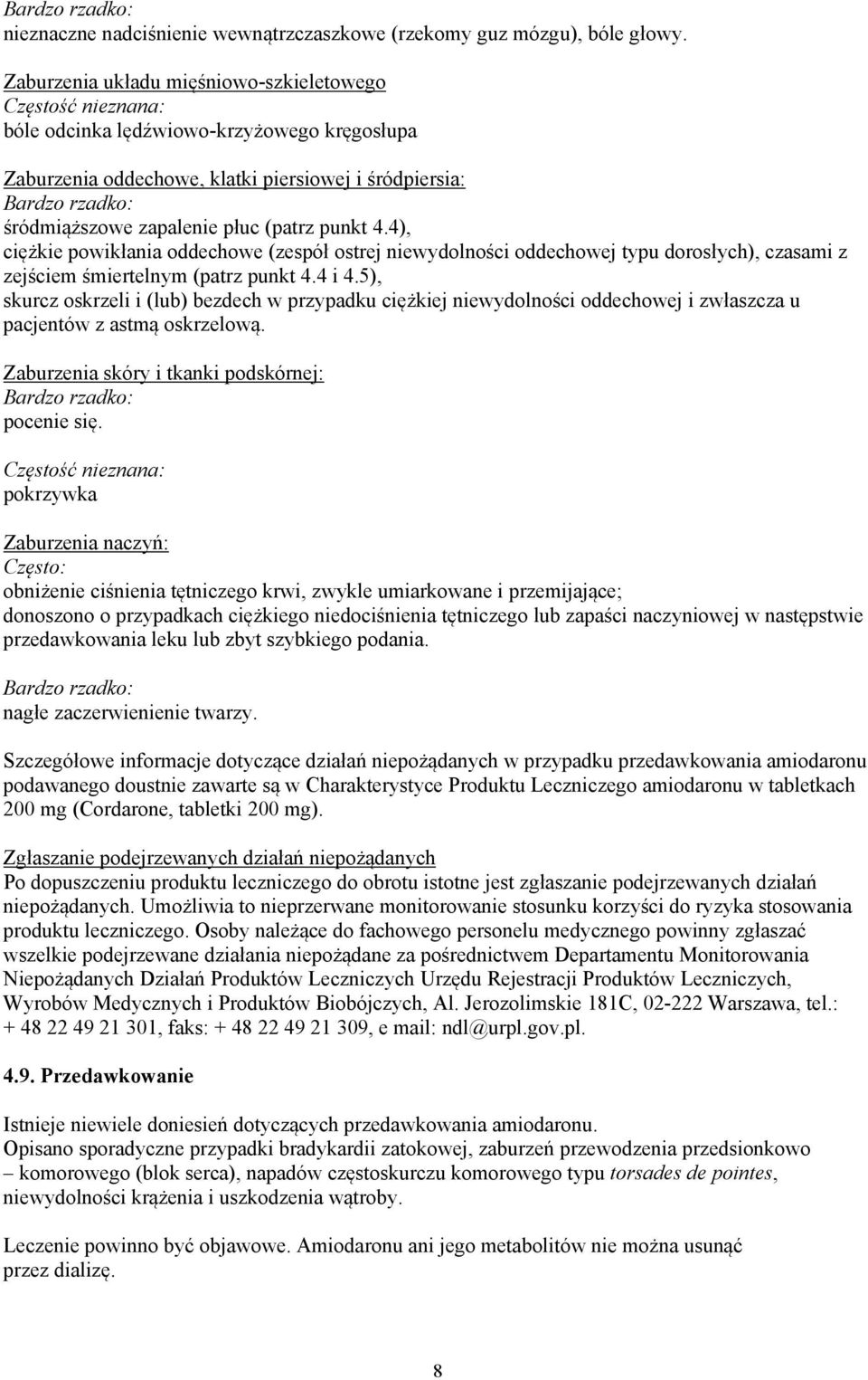 punkt 4.4), ciężkie powikłania oddechowe (zespół ostrej niewydolności oddechowej typu dorosłych), czasami z zejściem śmiertelnym (patrz punkt 4.4 i 4.