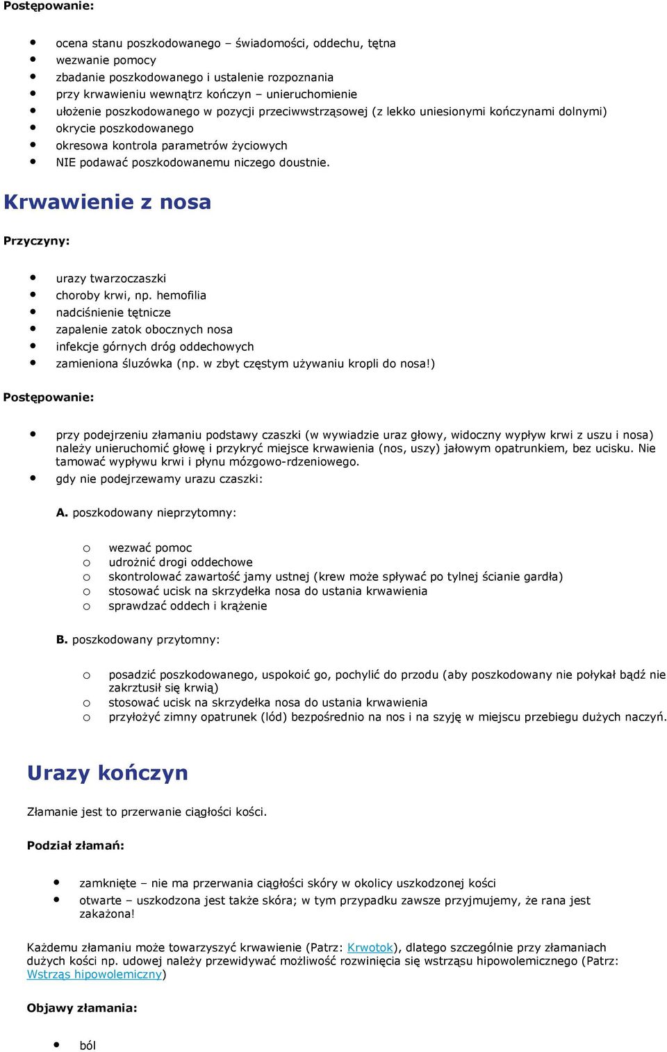 Krwawienie z nsa Przyczyny: urazy twarzczaszki chrby krwi, np. hemfilia nadciśnienie tętnicze zapalenie zatk bcznych nsa infekcje górnych dróg ddechwych zamienina śluzówka (np.