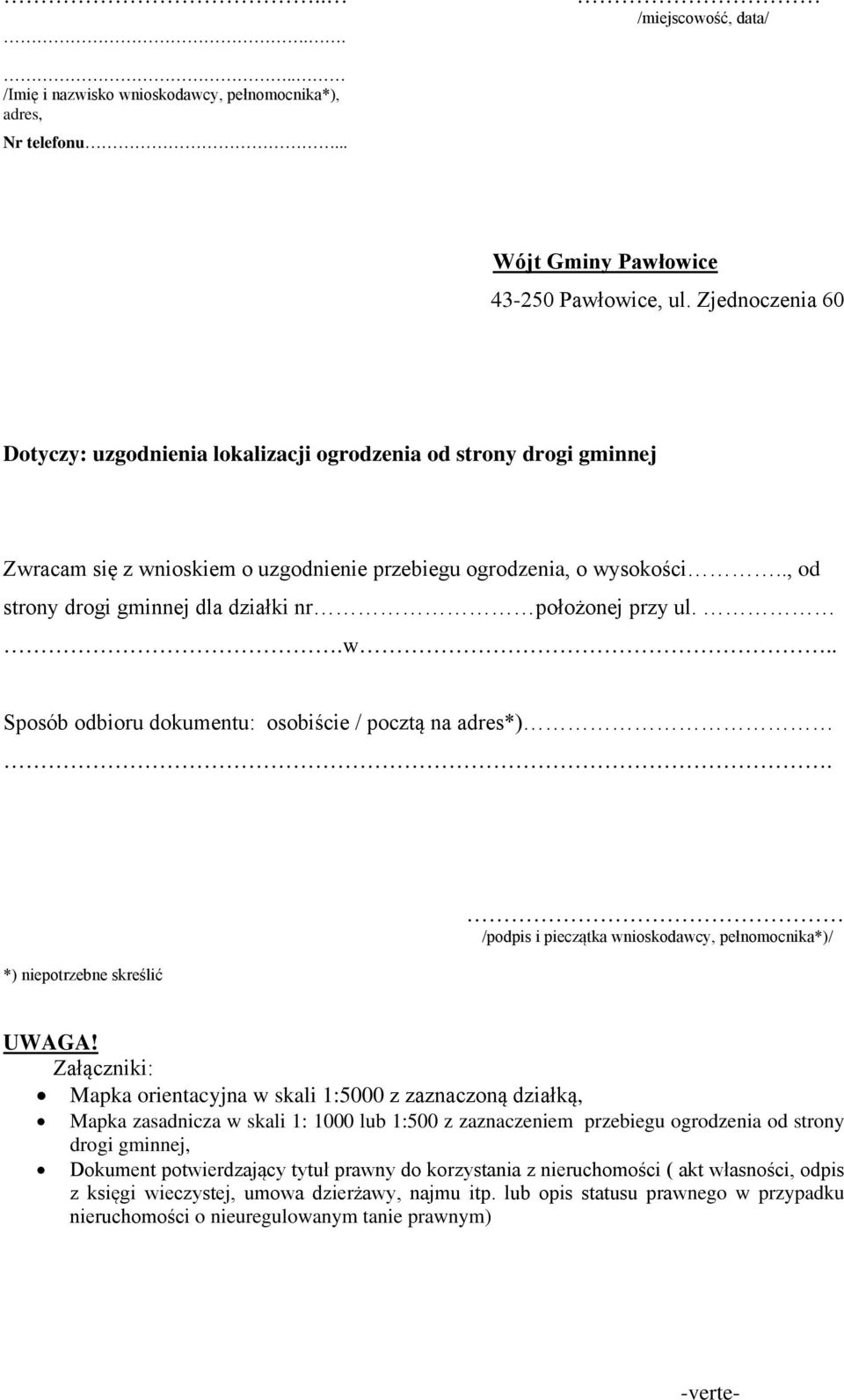 ., od strony drogi gminnej dla działki nr położonej przy ul..w.. Sposób odbioru dokumentu: osobiście / pocztą na adres*).