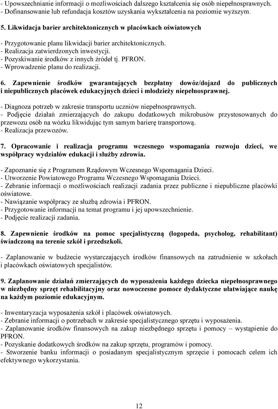 - Pozyskiwanie środków z innych źródeł tj. PFRON. - Wprowadzenie planu do realizacji. 6.