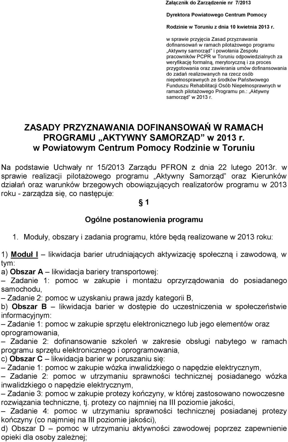 merytoryczną i za proces przygotowania oraz zawierania umów dofinansowania do zadań realizowanych na rzecz osób niepełnosprawnych ze środków Państwowego Funduszu Rehabilitacji Osób Niepełnosprawnych