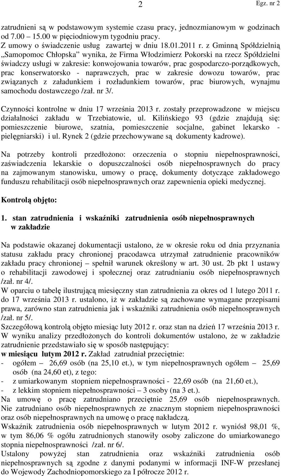 konserwatorsko - naprawczych, prac w zakresie dowozu towarów, prac związanych z załadunkiem i rozładunkiem towarów, prac biurowych, wynajmu samochodu dostawczego /zał. nr 3/.