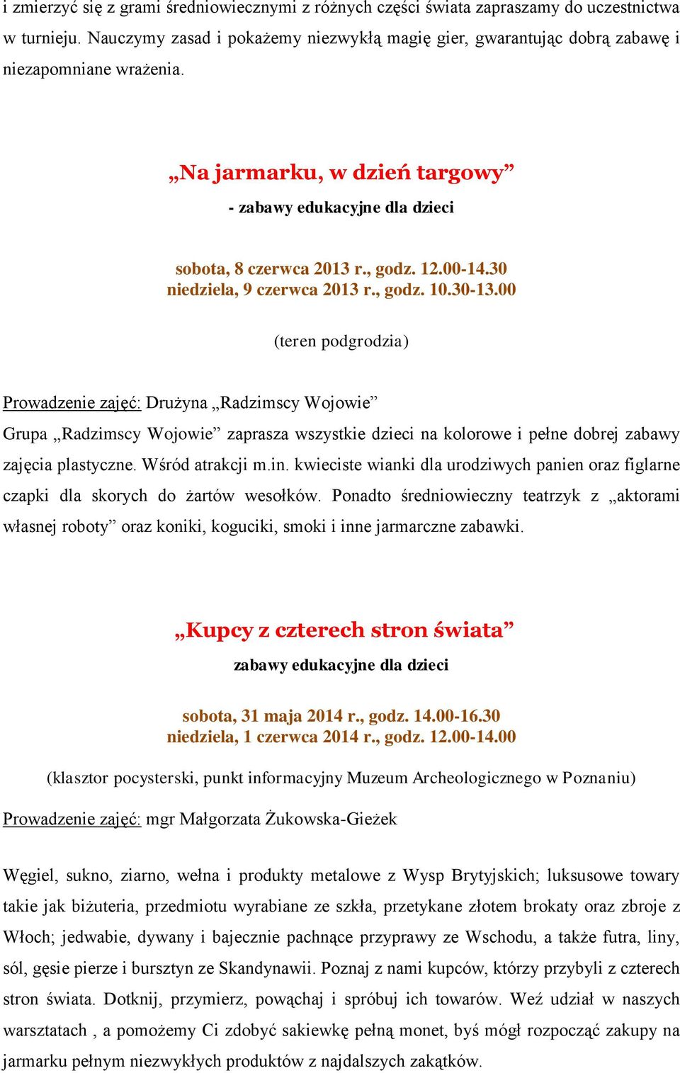 00-14.30 niedziela, 9 czerwca 2013 r., godz. 10.30-13.