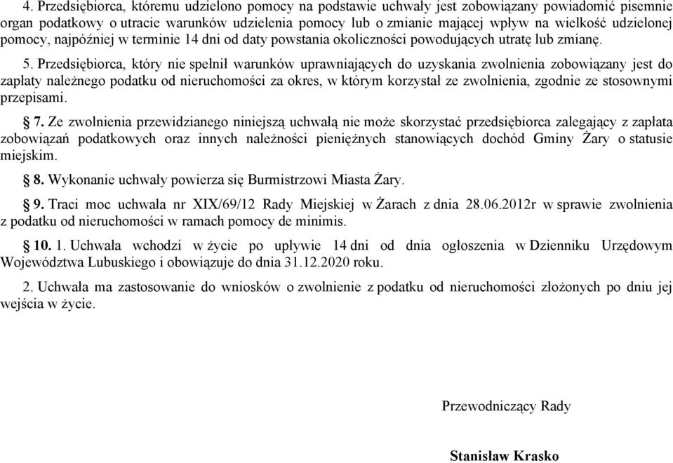 Przedsiębiorca, który nie spełnił warunków uprawniających do uzyskania zwolnienia zobowiązany jest do zapłaty należnego podatku od nieruchomości za okres, w którym korzystał ze zwolnienia, zgodnie ze