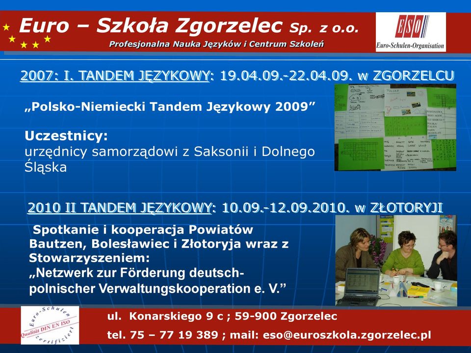 w ZGORZELCU Polsko-Niemiecki Tandem Językowy 2009 Uczestnicy: urzędnicy samorządowi z