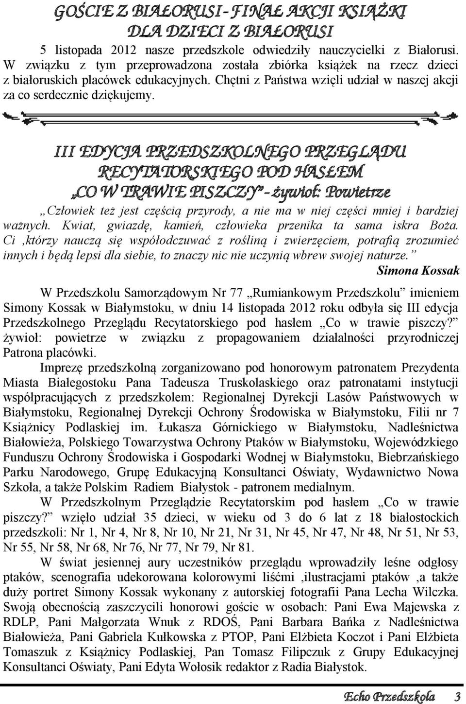 III EDYCJA PRZEDSZKOLNEGO PRZEGLĄDU RECYTATORSKIEGO POD HASŁEM CO W TRAWIE PISZCZY - żywioł: Powietrze Człowiek też jest częścią przyrody, a nie ma w niej części mniej i bardziej ważnych.