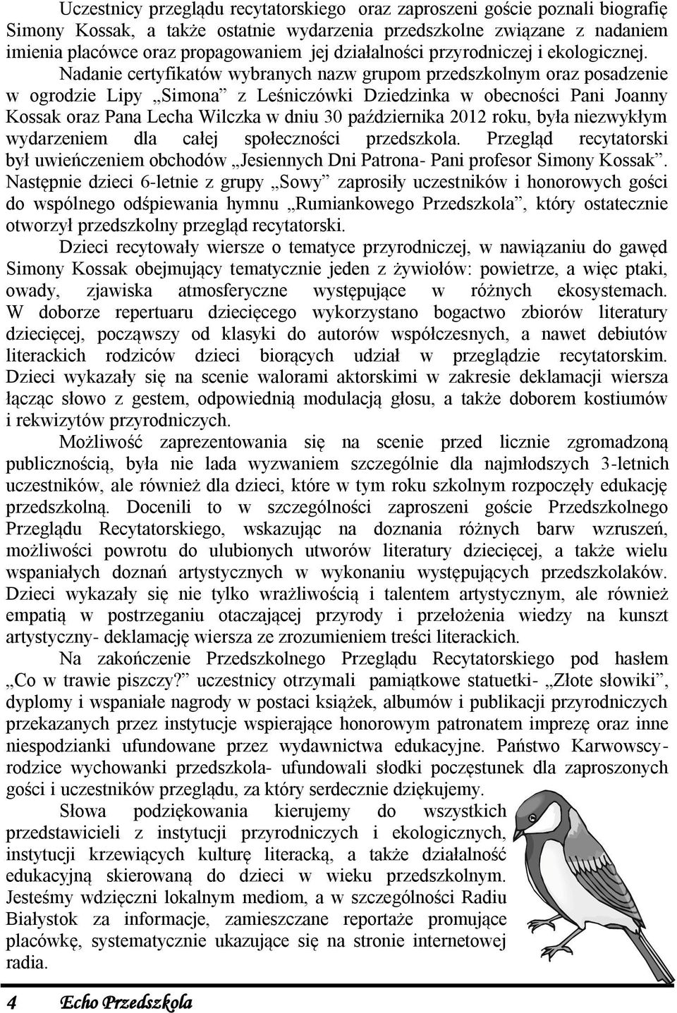 Nadanie certyfikatów wybranych nazw grupom przedszkolnym oraz posadzenie w ogrodzie Lipy Simona z Leśniczówki Dziedzinka w obecności Pani Joanny Kossak oraz Pana Lecha Wilczka w dniu 30 października