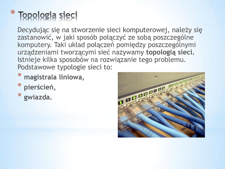 Taki układ połączeń pomiędzy poszczególnymi urządzeniami tworzącymi sieć nazywamy