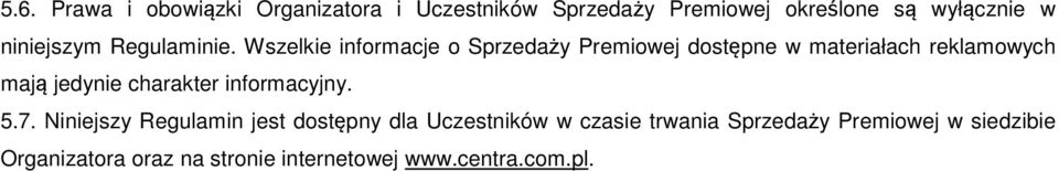 Wszelkie informacje o Sprzedaży Premiowej dostępne w materiałach reklamowych mają jedynie charakter