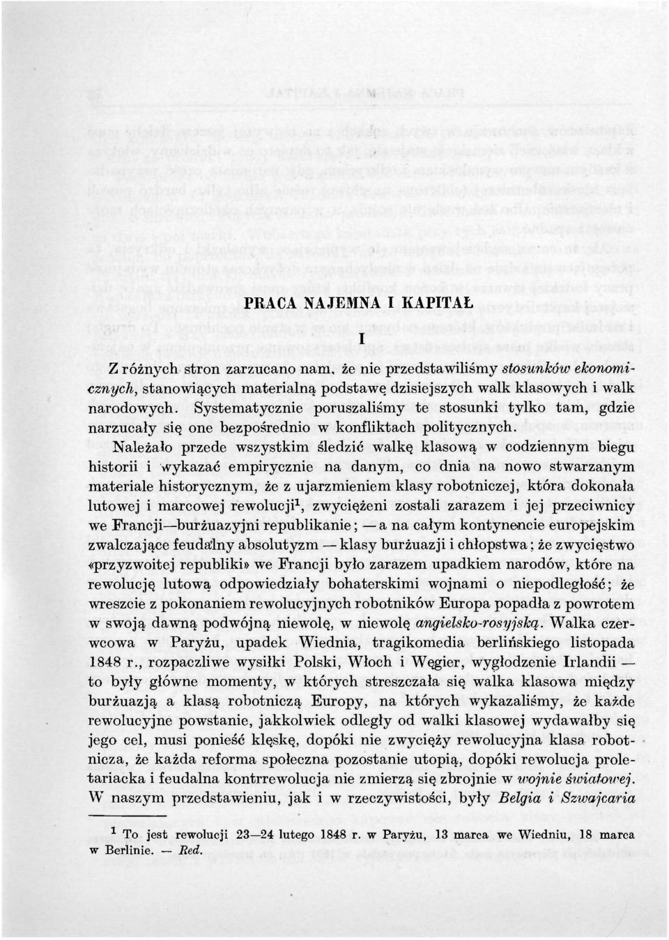 Należało przede wszystkim śledzić walkę klasową w codziennym biegu historii i wykazać empirycznie na danym, co dnia na nowo stwarzanym materiale historycznym, że z ujarzmieniem klasy robotniczej,