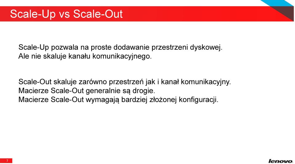 Scale-Out skaluje zarówno przestrzeń jak i kanał komunikacyjny.