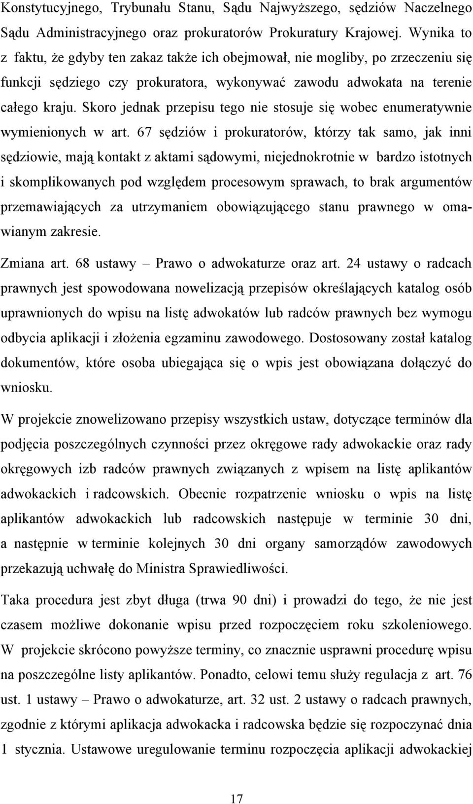 Skoro jednak przepisu tego nie stosuje się wobec enumeratywnie wymienionych w art.