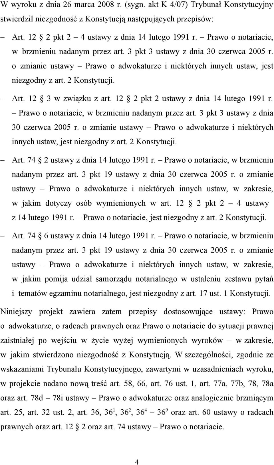 12 3 w związku z art. 12 2 pkt 2 ustawy z dnia 14 lutego 1991 r.  74 2 ustawy z dnia 14 lutego 1991 r. Prawo o notariacie, w brzmieniu nadanym przez art. 3 pkt 19 ustawy z dnia 30 czerwca 2005 r.