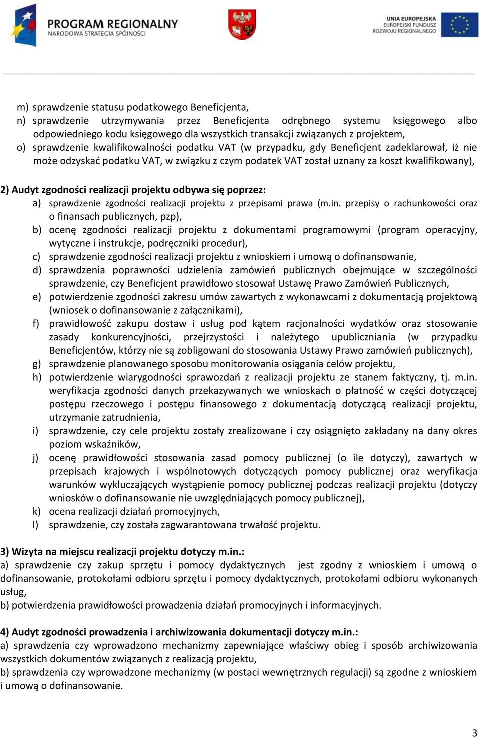 kwalifikowany), 2) Audyt zgodności realizacji projektu odbywa się poprzez: a) sprawdzenie zgodności realizacji projektu z przepisami prawa (m.in.