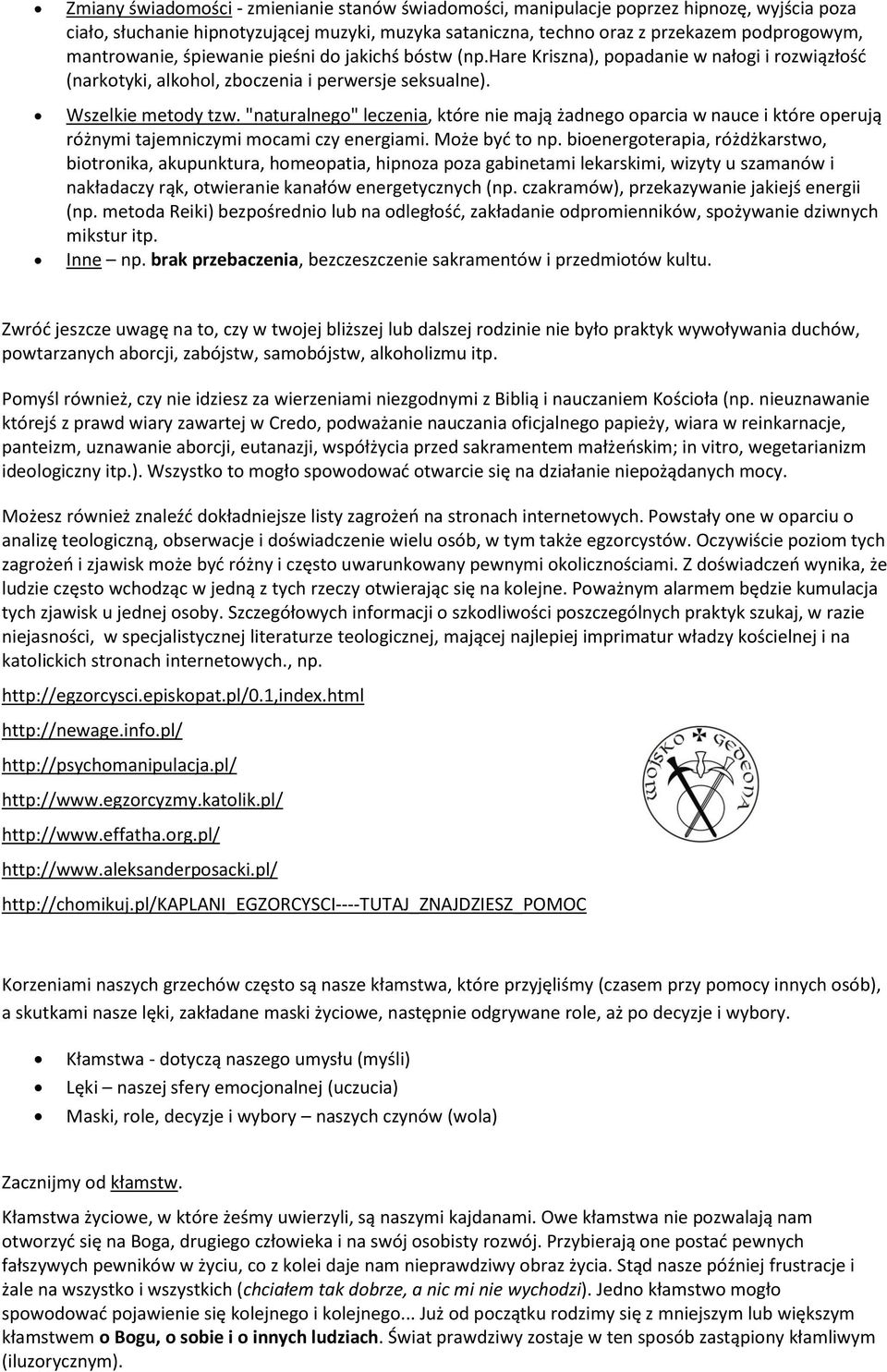 "naturalneg" leczenia, które nie mają żadneg parcia w nauce i które perują różnymi tajemniczymi mcami czy energiami. Mże być t np.