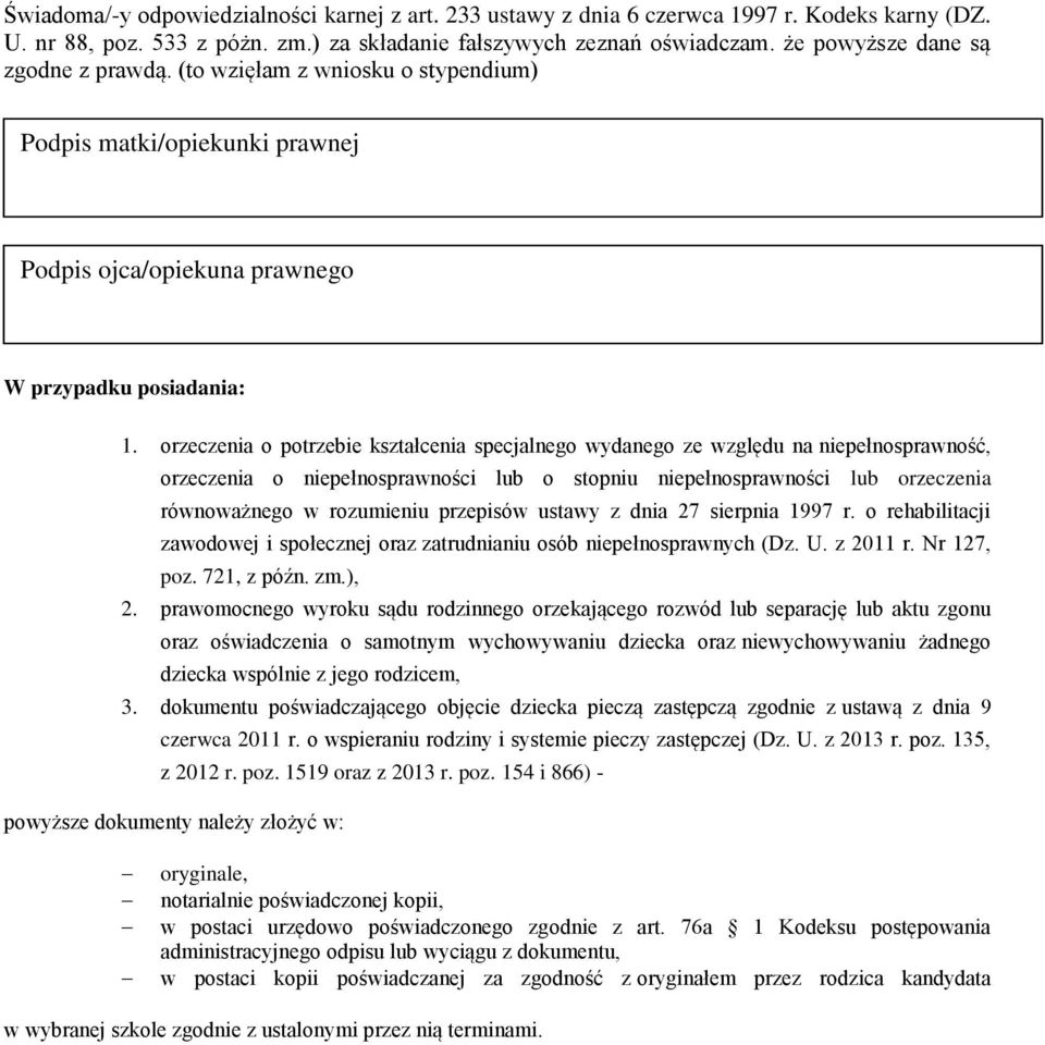 orzeczenia o potrzebie kształcenia specjalnego wydanego ze względu na niepełnosprawność, orzeczenia o niepełnosprawności lub o stopniu niepełnosprawności lub orzeczenia równoważnego w rozumieniu