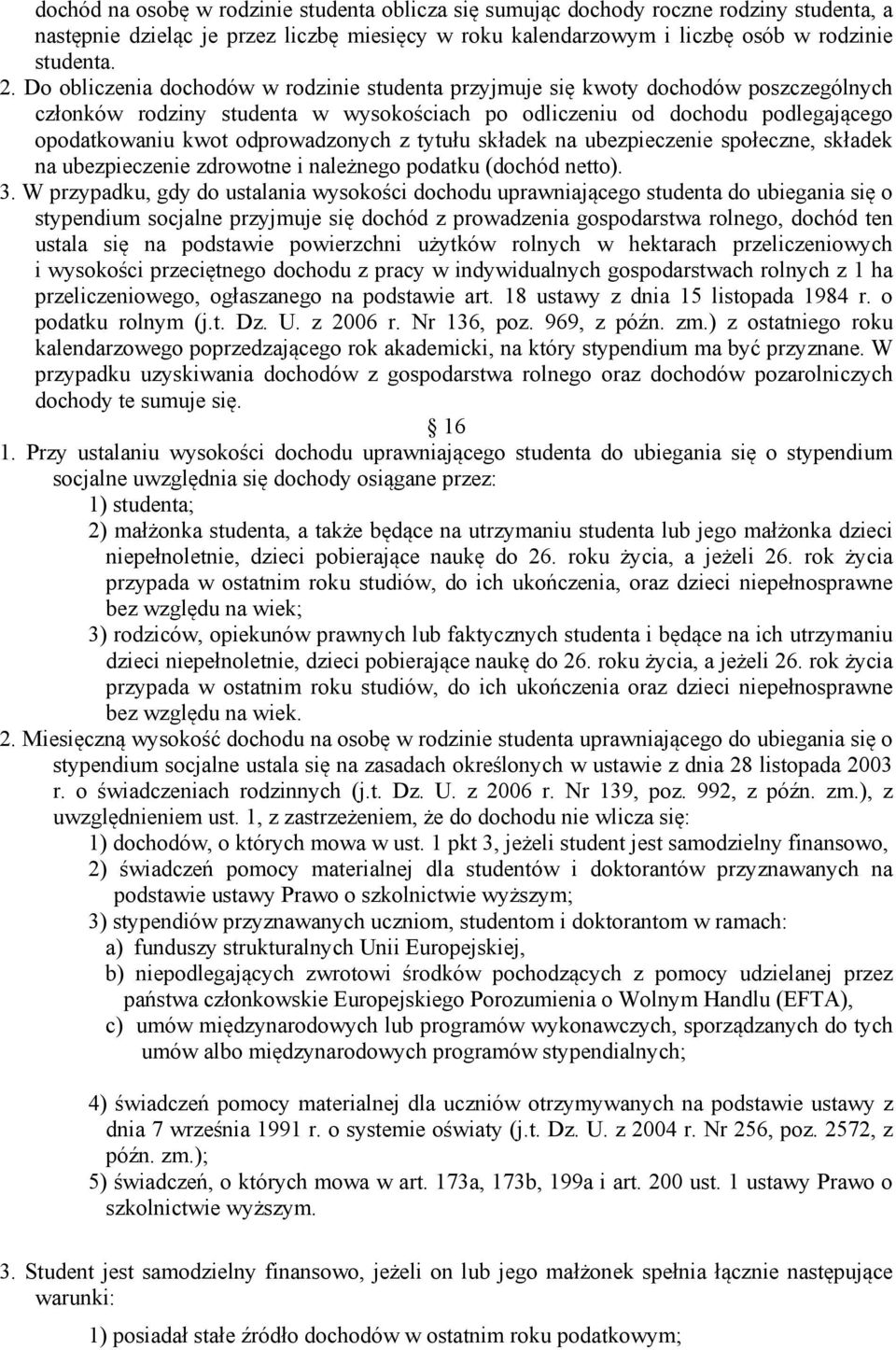 odprowadzonych z tytułu składek na ubezpieczenie społeczne, składek na ubezpieczenie zdrowotne i należnego podatku (dochód netto). 3.