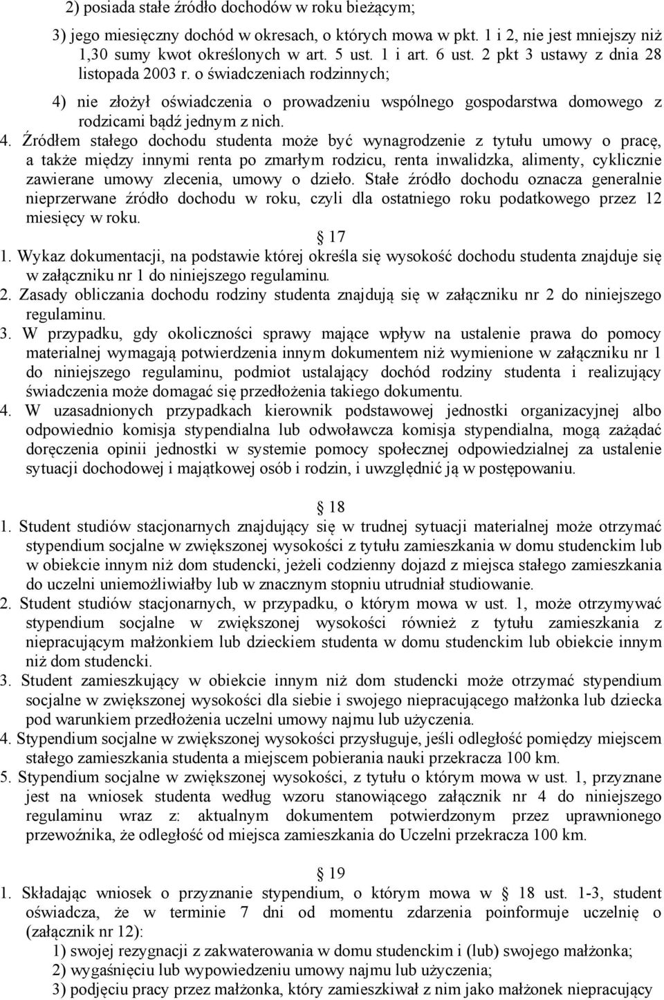 nie złożył oświadczenia o prowadzeniu wspólnego gospodarstwa domowego z rodzicami bądź jednym z nich. 4.