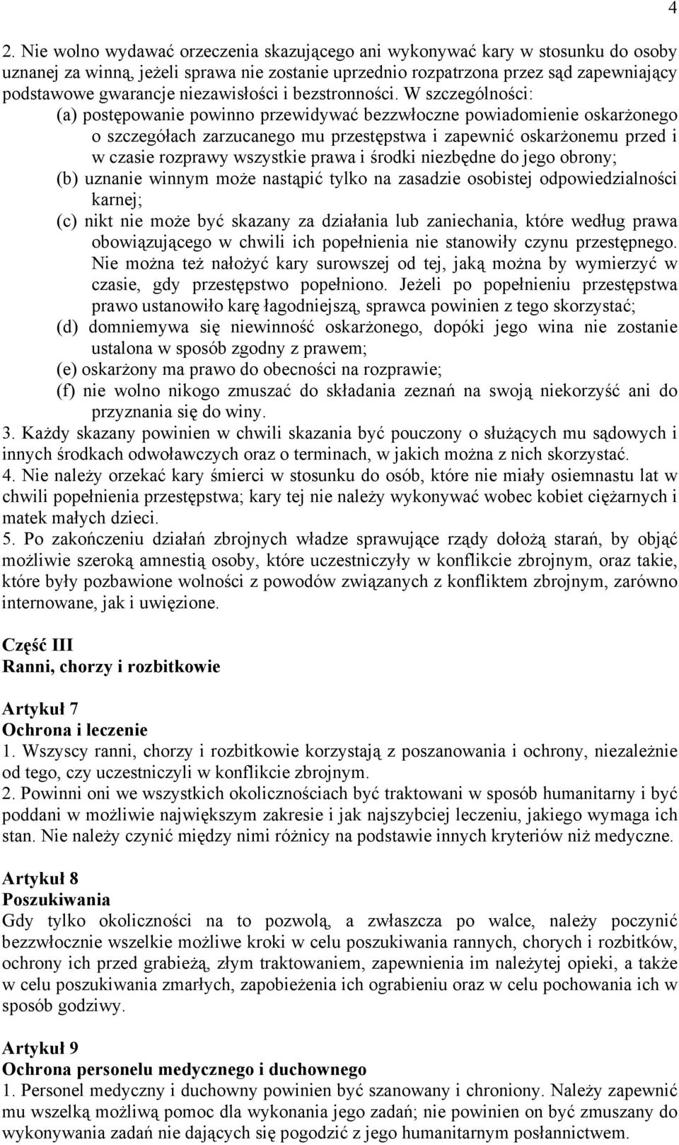 W szczególności: (a) postępowanie powinno przewidywać bezzwłoczne powiadomienie oskarżonego o szczegółach zarzucanego mu przestępstwa i zapewnić oskarżonemu przed i w czasie rozprawy wszystkie prawa