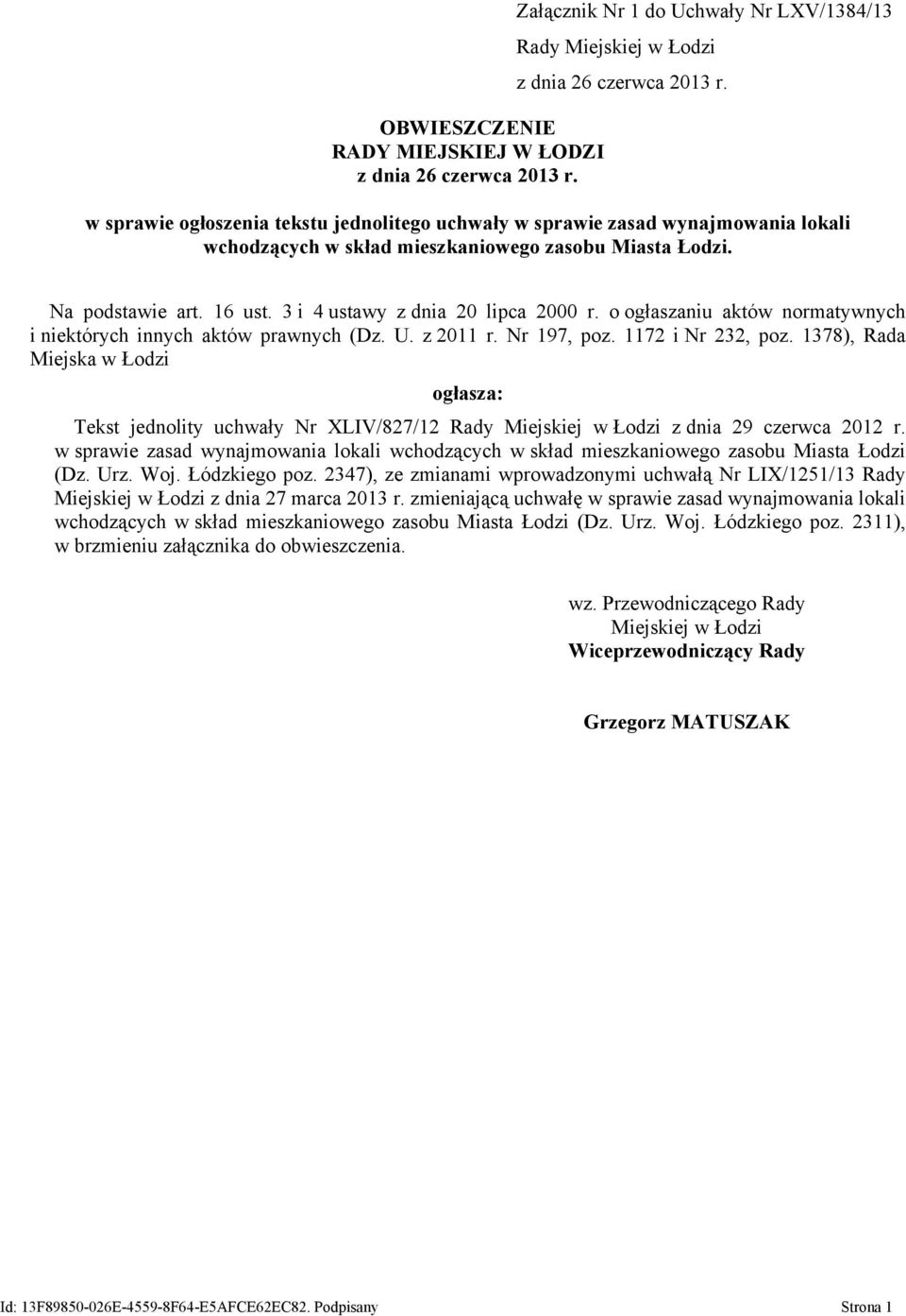 3 i 4 ustawy z dnia 20 lipca 2000 r. o ogłaszaniu aktów normatywnych i niektórych innych aktów prawnych (Dz. U. z 2011 r. Nr 197, poz. 1172 i Nr 232, poz.