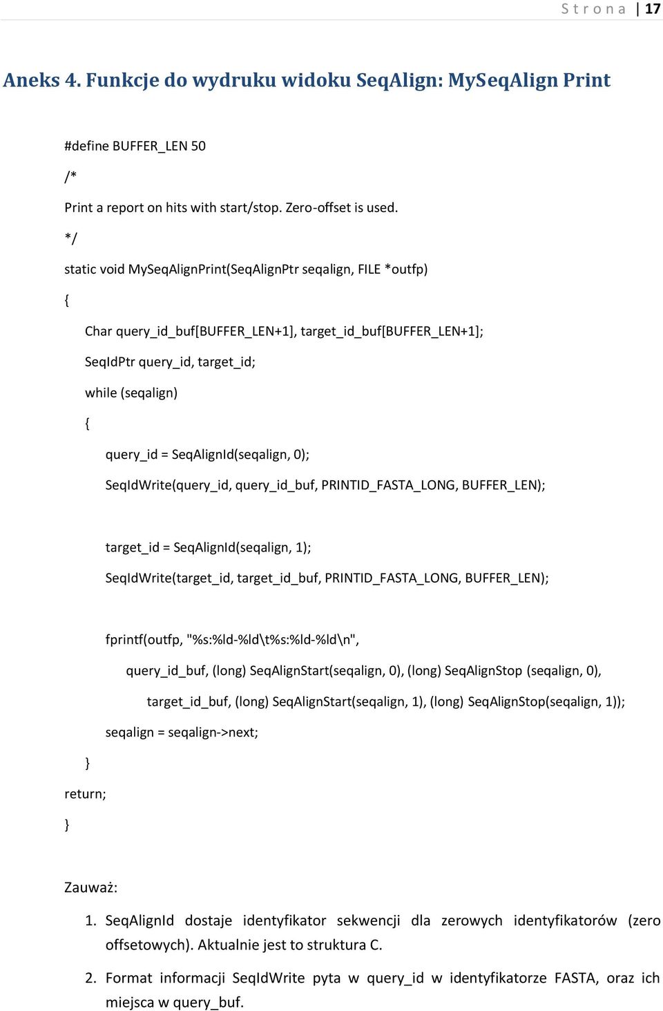 SeqAlignId(seqalign, 0); SeqIdWrite(query_id, query_id_buf, PRINTID_FASTA_LONG, BUFFER_LEN); target_id = SeqAlignId(seqalign, 1); SeqIdWrite(target_id, target_id_buf, PRINTID_FASTA_LONG, BUFFER_LEN);