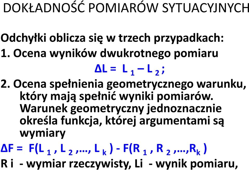 Ocena spełnienia geometrycznego warunku, który mają spełnid wyniki pomiarów.