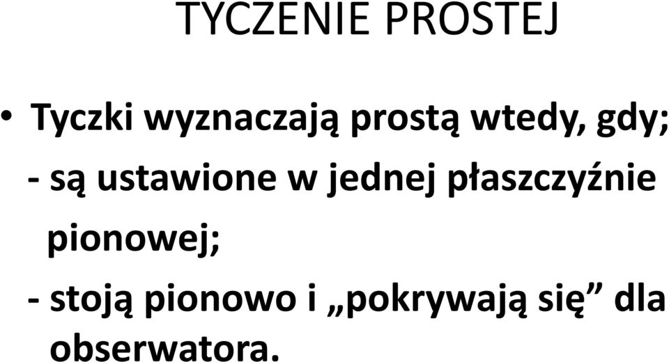 jednej płaszczyźnie pionowej; - stoją