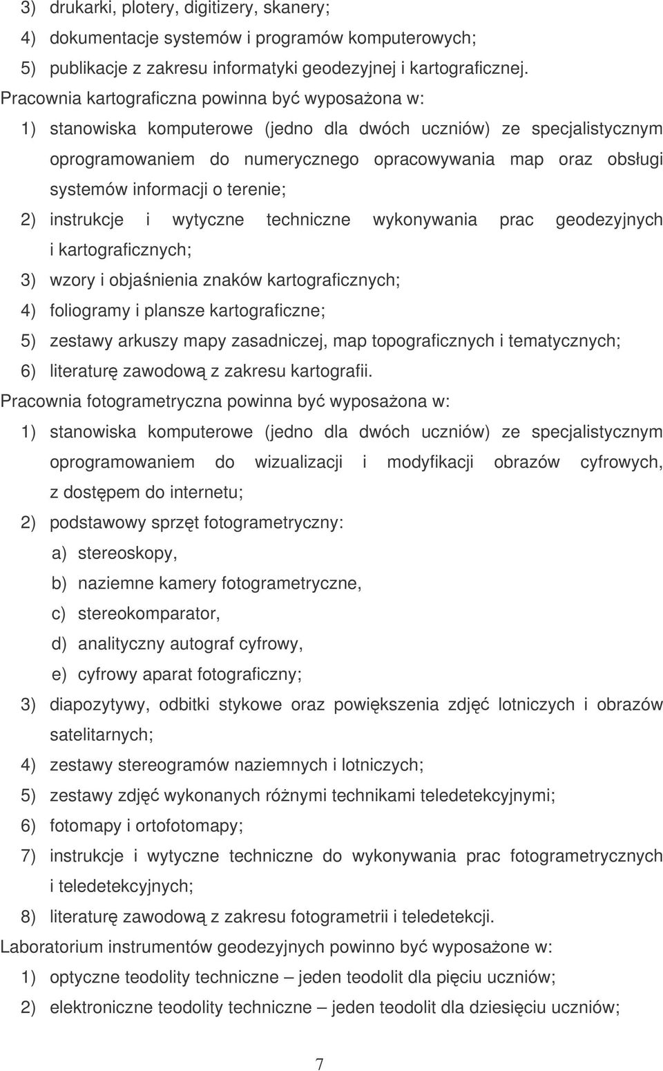 informacji o terenie; 2) instrukcje i wytyczne techniczne wykonywania prac geodezyjnych i kartograficznych; 3) wzory i objanienia znaków kartograficznych; 4) foliogramy i plansze kartograficzne; 5)