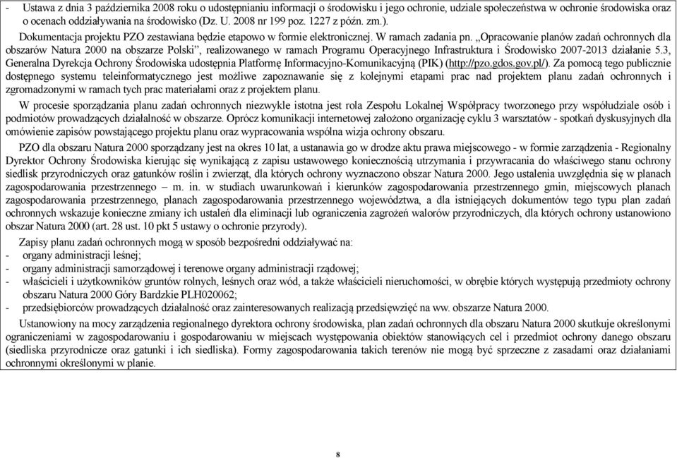 Opracowanie planów zadań ochronnych dla obszarów Natura 2000 na obszarze Polski, realizowanego w ramach Programu Operacyjnego Infrastruktura i Środowisko 2007-2013 działanie 5.