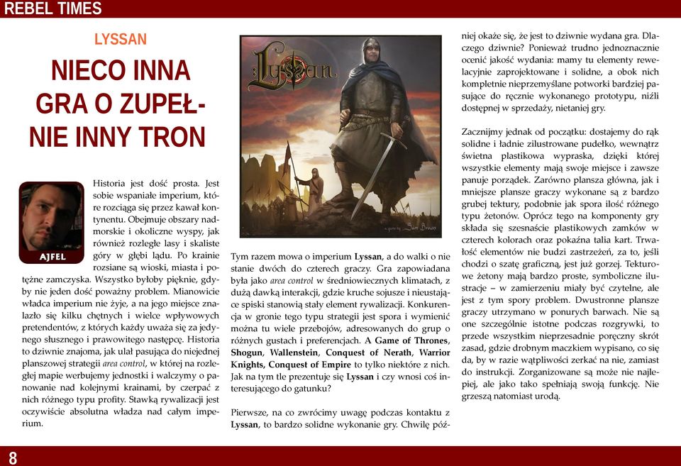 prototypu, niźli dostępnej w sprzedaży, nietaniej gry. LYSSAN NIEO INNA GRA O ZUPEŁNIE INNY TRON Historia jest dość prosta. Jest sobie wspaniałe imperium, które rozciąga się przez kawał kontynentu.