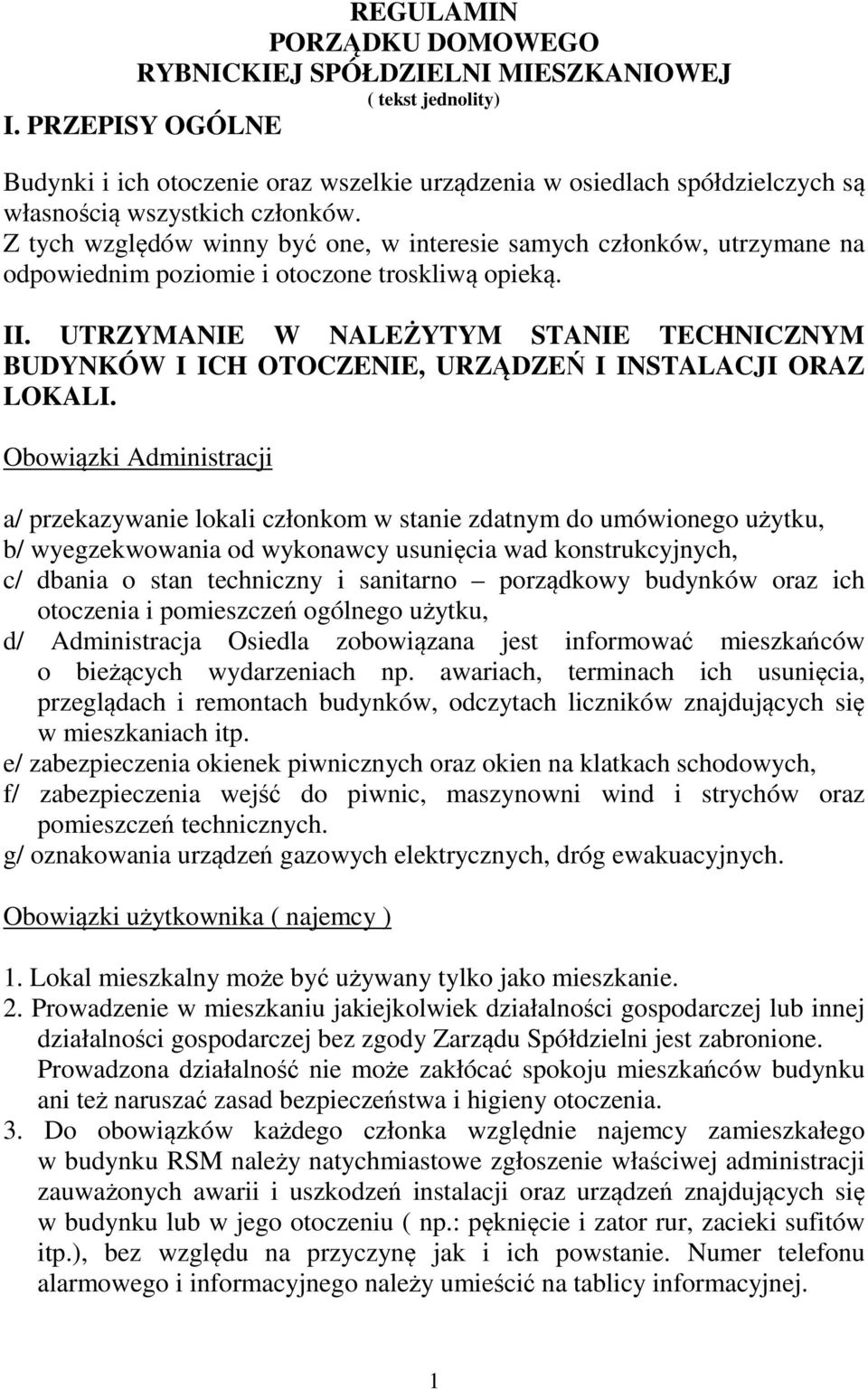 Z tych względów winny być one, w interesie samych członków, utrzymane na odpowiednim poziomie i otoczone troskliwą opieką. II.