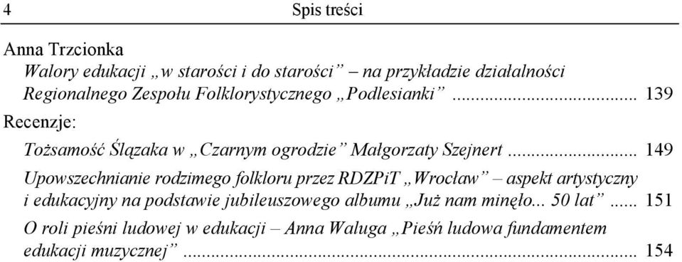 .. 149 Upowszechnianie rodzimego folkloru przez RDZPiT Wrocław aspekt artystyczny i edukacyjny na podstawie