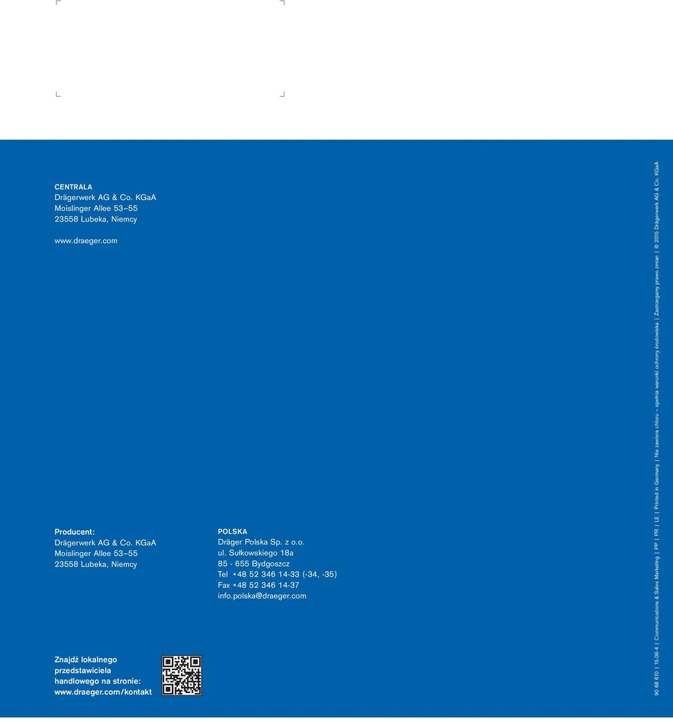 com/kontakt POLSKA Dräger Polska Sp. z o.o. ul. Sułkowskiego 18a 85-655 Bydgoszcz Tel +48 52 346 14-33 (-34, -35) Fax +48 52 346 14-37 info.