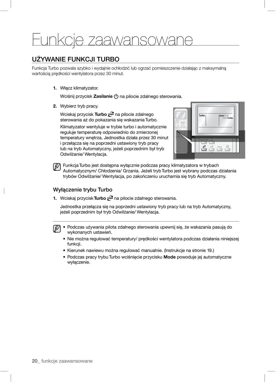 Klimatyzator wentyluje w trybie turbo i automatycznie reguluje temperaturę odpowiednio do zmierzonej temperatury wnętrza.