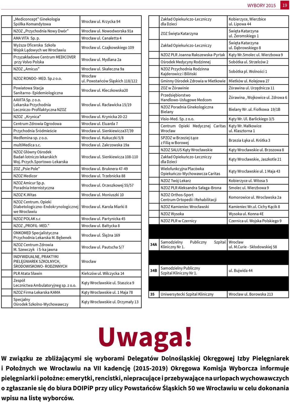 Kleczkowska20 AAVITA Sp. z o.o. Lekarska Przychodnia Wrocław ul. Racławicka 15/19 Leczniczo-Profilaktyczna NZOZ NZOZ Krynica Wrocław ul. Krynicka 20-22 Centrum Zdrowia Ogrodowa Wrocław ul.