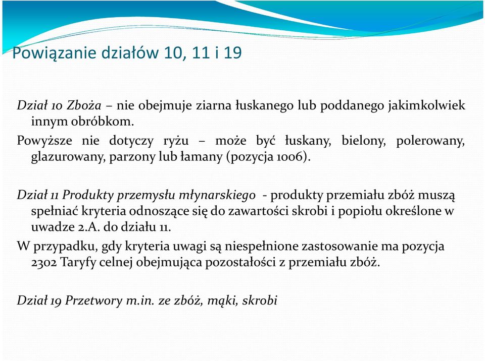 Dział 11 Produkty przemysłu młynarskiego -produkty przemiału zbóż muszą spełniać kryteria odnoszące się do zawartości skrobi i popiołu określone